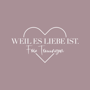 WEIL ES LIEBE IST - Freie Trauungen